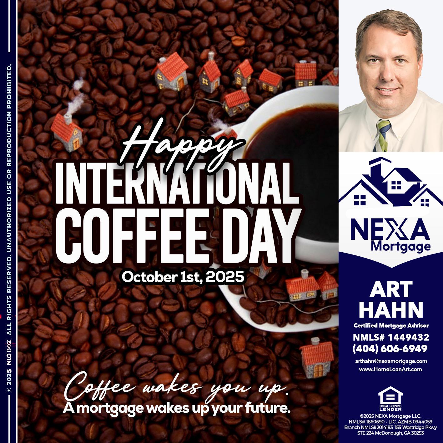 INTERNATIONAL COFFEE DAY - Arthur Hahn -Mortgage Loan Originator