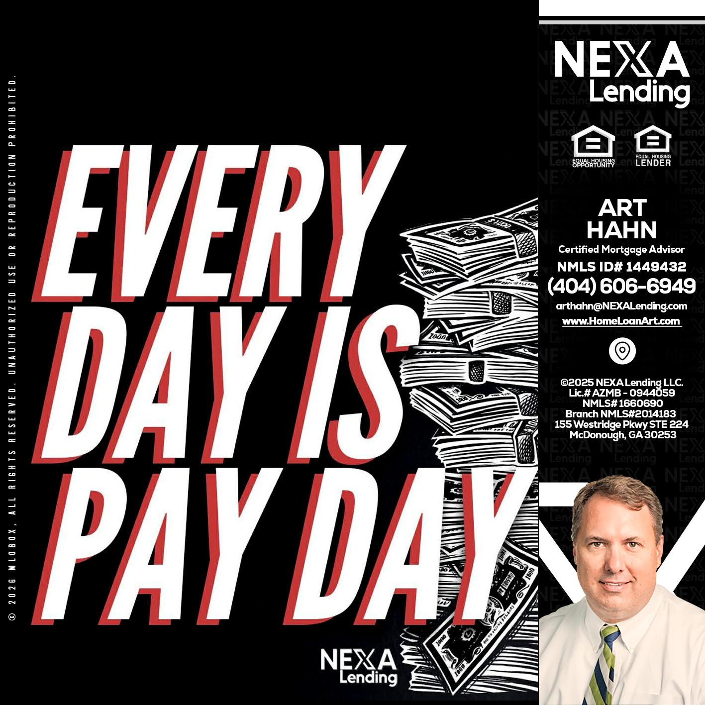 EVERY DAY IS PAY DAY - Arthur Hahn -Mortgage Loan Originator
